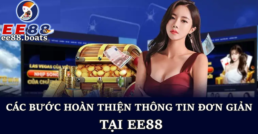 Các bước hoàn thiện thông tin khi tham gia tại EE88